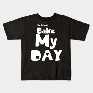 Bake my Day funny quote Kids T-Shirt